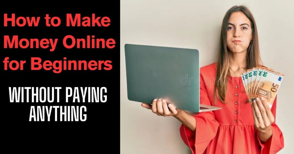 How to Make Money Online for Beginners Without Paying Anything