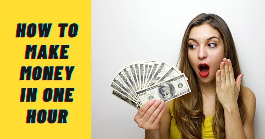 How to Make Money in One Hour